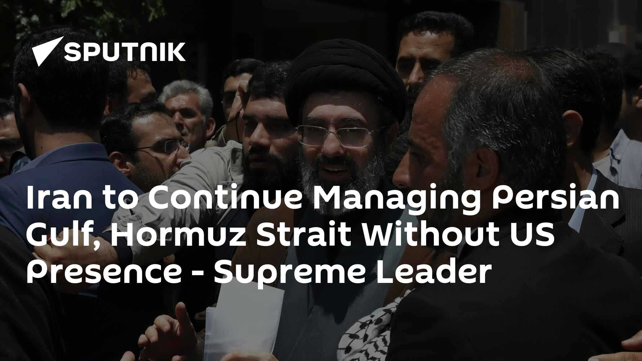 Iran Will Continue to Manage the Security of the Persian Gulf and Strait of Hormuz Without the US